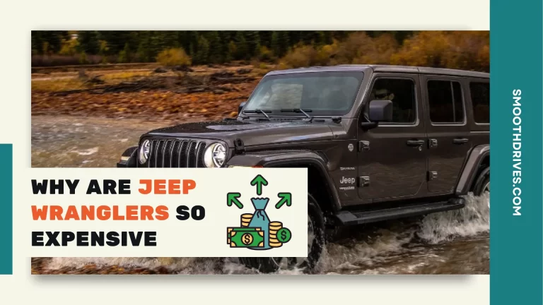 Why Are Jeep Wranglers So Expensive? (Top 6 Reasons)