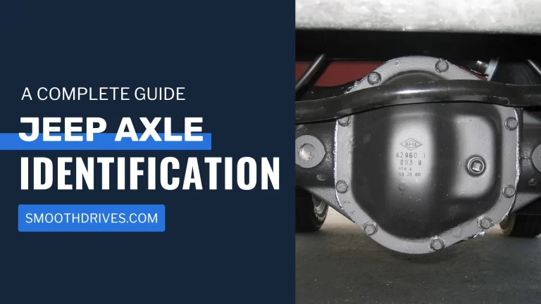 Jeep Axle Identification – A Complete Guide