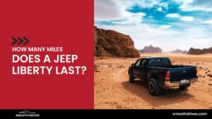 How Many Miles Does A Jeep Liberty Last?