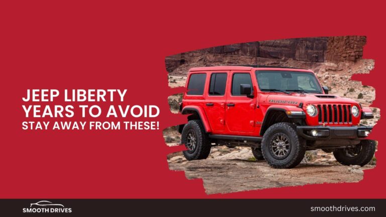 Jeep Liberty Years To Avoid – Stay Away From These!