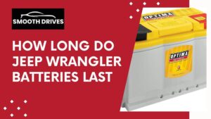 How Long Do Jeep Wrangler Batteries Last