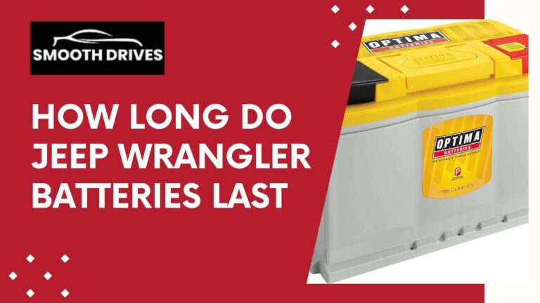 How Long Do Jeep Wrangler Batteries Last: Factors And Tips
