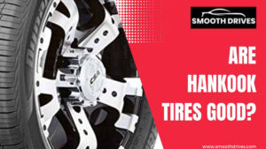 Are Hankook Tires Good?